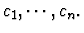 $c_1,
\cdots, c_n.$