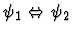 $\psi_1 \Leftrightarrow \psi_2$