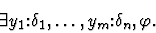 \begin{displaymath}\exists y_1\mbox{:}\delta_1, \ldots,
y_m\mbox{:}\delta_n,\varphi.\end{displaymath}