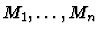 $M_1, \ldots , M_n$