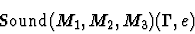 \begin{displaymath}{\rm Sound}(M_1, M_2, M_3)(\Gamma,e)\end{displaymath}