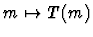 $m
\mapsto T(m)$