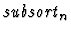 $\mbox{\it subsort}_n$