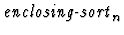 $\mbox{\it enclosing-sort}_n$