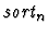$\mbox{\em sort}_n$