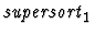 $\mbox{\it supersort}_1$