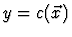 $y=c(\vec{x})$