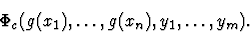 \begin{displaymath}\Phi_c(g(x_1),\dots,g(x_n), y_1,\dots,y_m).\end{displaymath}