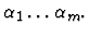 $\alpha_1 \ldots
\alpha_m.$