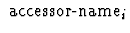 $\mbox{ \rm accessor-name}_i$