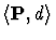 $\langle {\bf P}, d\rangle$