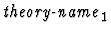 $\mbox{\it theory-name}_1$