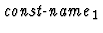 $\mbox{\it const-name}_1$