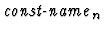 $\mbox{\it
const-name}_n$