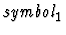 $\mbox{\it symbol}_1$