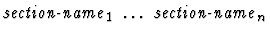 $\mbox{\it section-name}_1\ \dots\ \mbox{\it section-name}_n$