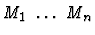 $\mbox{\it M}_1\ \dots\ \mbox{\it M}_n$