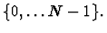 $\{0, \ldots N-1\}.$