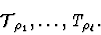 \begin{displaymath}\mbox{${\cal T}$}_{\rho_1}, \ldots, \mbox{\it {\cal
T}}_{\rho_{\ell}}.\end{displaymath}