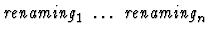 $\mbox{\it renaming}_1\ \dots\ \mbox{\it renaming}_n$