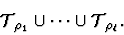 \begin{displaymath}\mbox{${\cal T}$}_{\rho_1} \cup \cdots \cup \mbox{${\cal
T}$}_{\rho_{\ell}}.\end{displaymath}