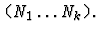 $\mbox{\tt (\it N}_1 \ldots \mbox{\it N}_k \mbox{\tt )}.$